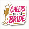 JGA Sticker – Cheers to the Bride